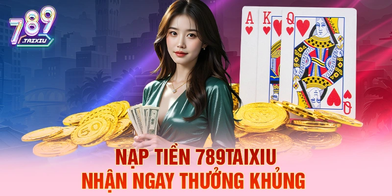 Nạp tiền rik88 liền tay nhận ngay thưởng khủng